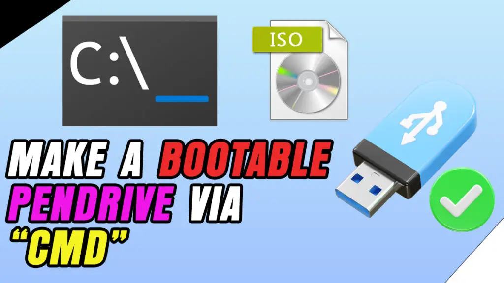 MAKE A BOOTABLE PENDRIVE